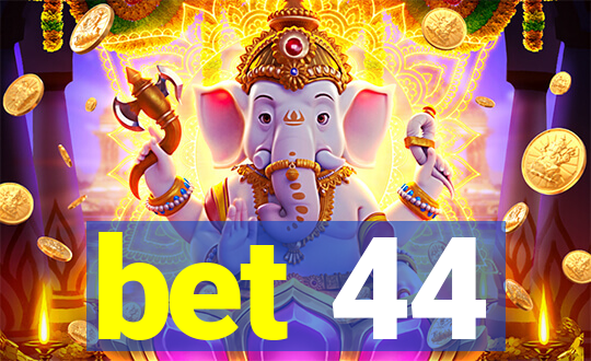 bet 44